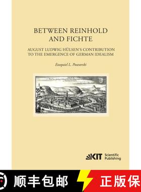 【3-4周达】Between Reinhold and Fichte : August Ludwig Hülsen's Contribution to the Emergence of Ger... [9783866448612]