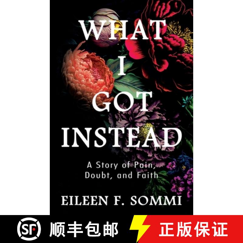 【2-3周达】What I Got Instead: A Story of Pain, Doubt, and Faith [9781954943902]