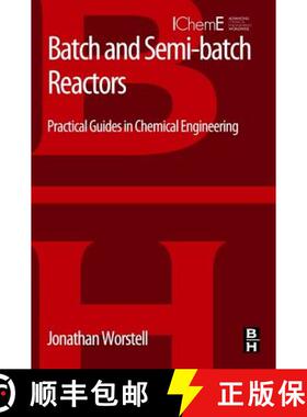 【3-4周达】Batch and Semi-batch Reactors: Practical Guides in Chemical Engineering [9780128013052]