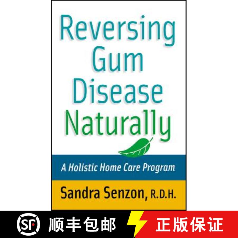 【3-4周达】Reversing Gum Disease Naturally: A Holistic Home Care Program [Wiley公共健康] [9780471222309]
