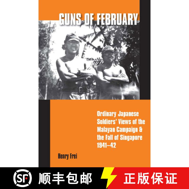 预订 Guns of February: Ordinary Japanese Soldiers' Views of the Malayan Campaign in 1941 [9789971692735]