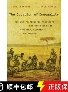 【3-4周达】The Creation of Inequality: How Our Prehistoric Ancestors Set the Stage for Monarchy, Slav... [9780674416772]