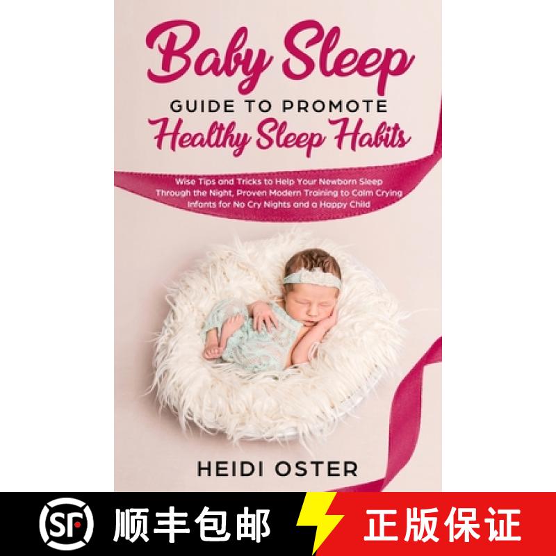 【2-3周达】Baby Sleep Guide to Promote Healthy Sleep Habits: Wise Tips and Tricks to Help Your Newbor... [9781647450045]