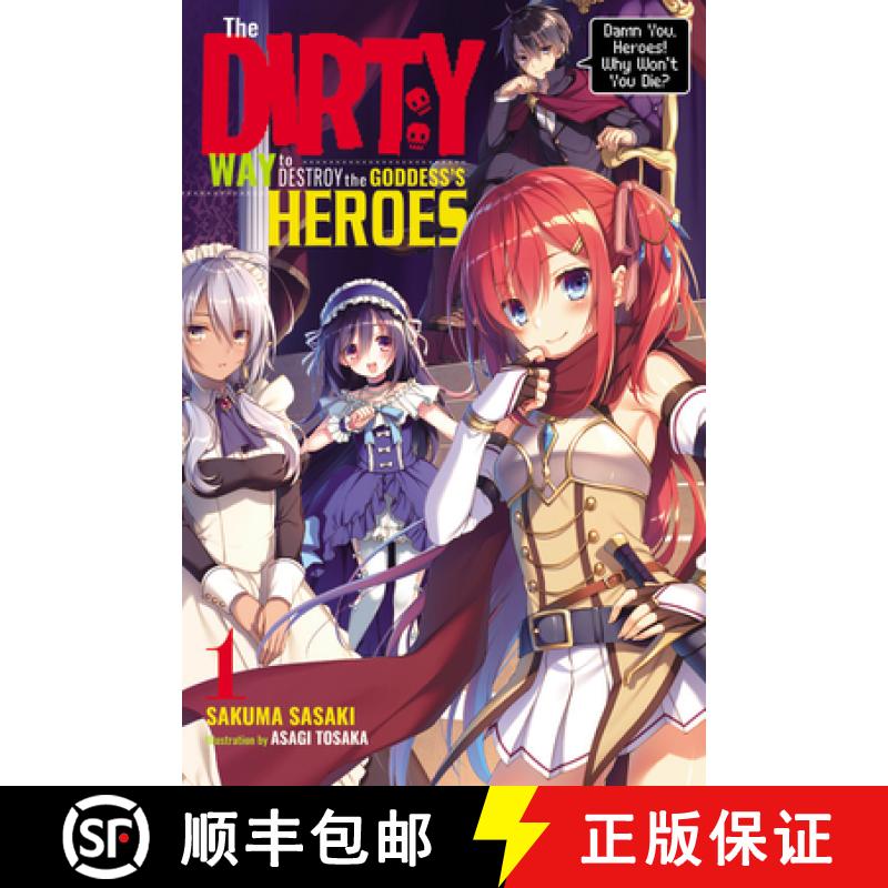 【3-4周达】The Dirty Way to Destroy the Goddess's Heroes, Vol. 1 (Light Novel): Damn You, Heroes! Why... [9781975357115]