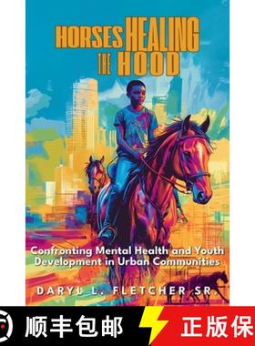 【3-4周达】Horses Healing The Hood: Confronting Mental Health and Youth Development in Urban Communit... [9798896866008]