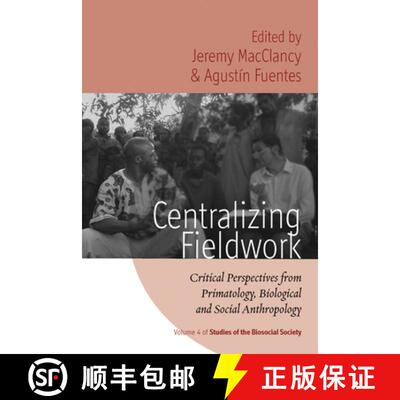 【3-4周达】Centralizing Fieldwork: Critical Perspectives from Primatology, Biological and Social Anth... [9781845457433]