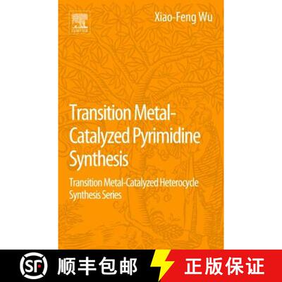 【3-4周达】Transition Metal Catalyzed Pyrimidine, Pyrazine, Pyridazine and Triazine Synthesis: Transi... [9780128093788]