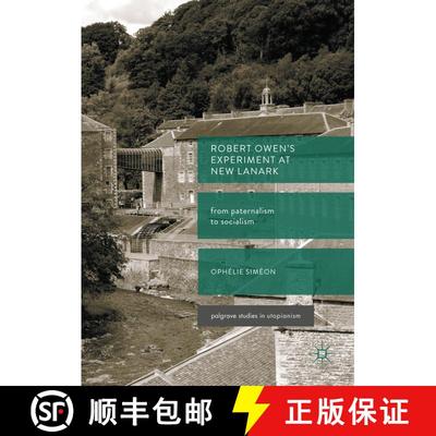 【3-4周达】Robert Owen's Experiment at New Lanark : From Paternalism to Socialism (1st ed. 2017) (1st... [9783319642260]