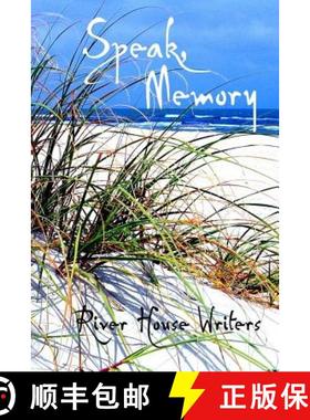 预订 Speak, Memory: Bits and pieces of the lives of the River House Writers, a group who have met mos... [9780991383801]