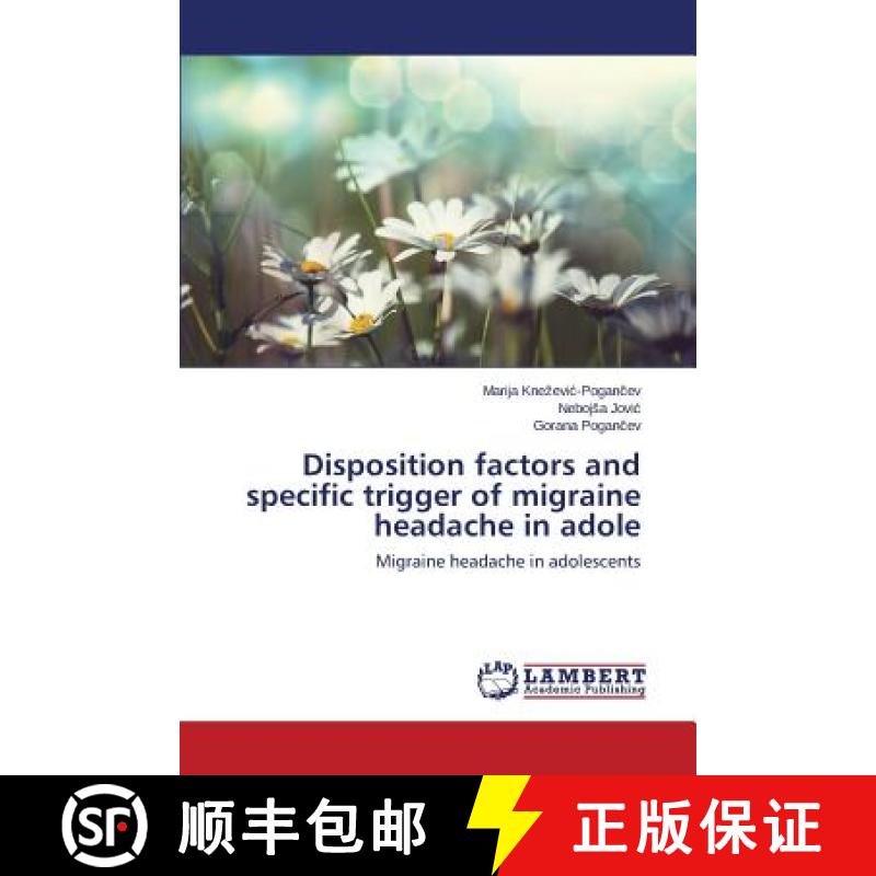 预订 Disposition factors and specific trigger of migraine headache in adole [9783659488283]