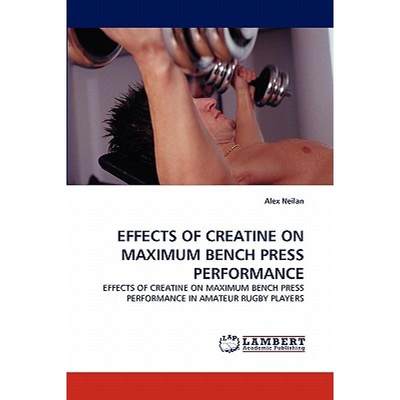 【4周达】Effects of Creatine on Maximum Bench Press Performance [9783843374743]