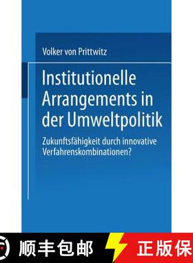 【3-4周达】Institutionelle Arrangements in Der Umweltpolitik: Zukunftsfähigkeit Durch Innovative Ver... [9783810026415]
