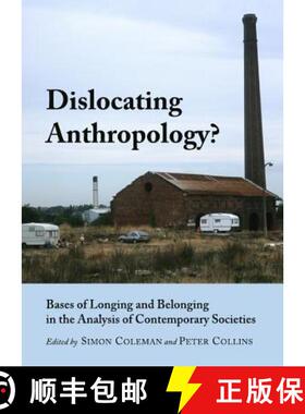 预订 Dislocating Anthropology?: Bases of Longing and Belonging in the Analysis of Contemporary Societies [9781443828956]