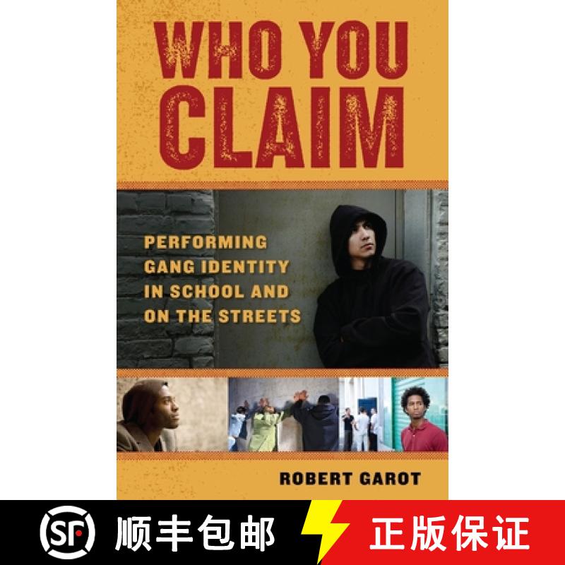 【3-4周达】Who You Claim: Performing Gang Identity in School and on the Streets [9780814732137]