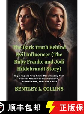 【3-4周达】The Dark Truth Behind Evil Influencer (The Ruby Franke and Jodi Hildebrandt Story): Explor... [9781105866517]