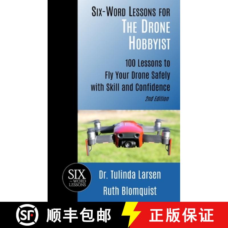 【2-3周达】Six-Word Lessons for the Drone Hobbyist: 100 Lessons to Fly Your Drone Safely with Skill a... [9781933750859]