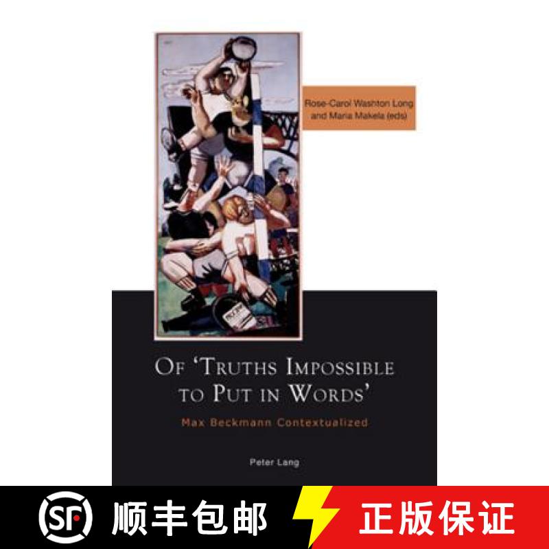 预订 Of 'Truths Impossible to Put in Words' : Max Beckmann Contextualized [9783039107049]