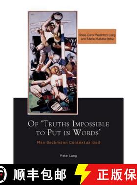 预订 Of 'Truths Impossible to Put in Words' : Max Beckmann Contextualized [9783039107049]