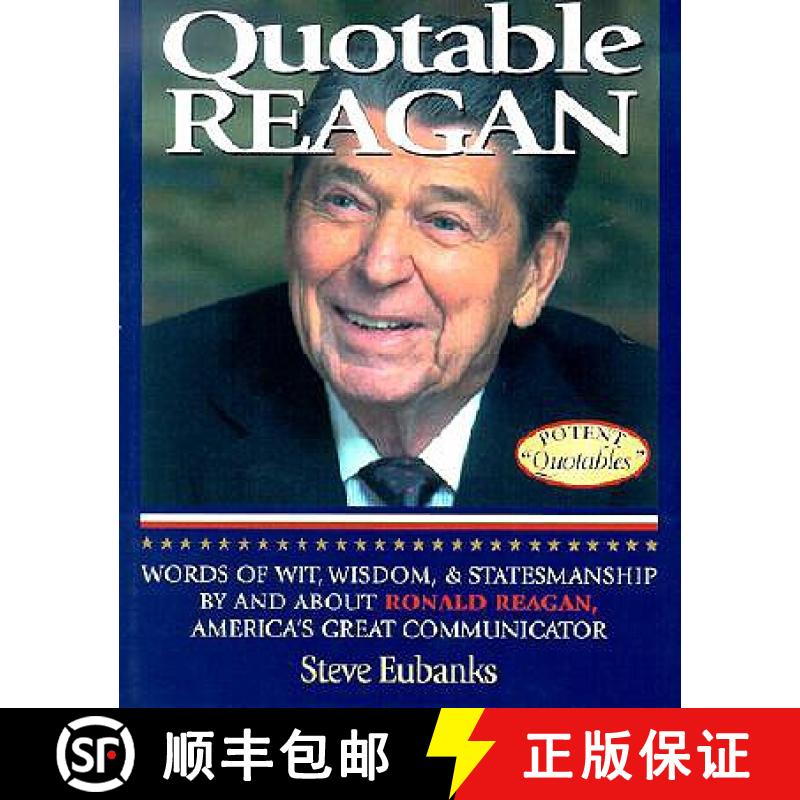 【3-4周达】Quotable Reagan: Words of Wit, Wisdom, Statesmanship by and about Ronald Reagan, America's... [9781931249058]