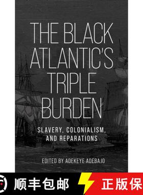 【3-4周达】The Black Atlantic's triple burden : Slavery, colonialism, and reparations [9781526193032]