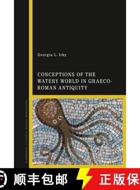预订 Conceptions of the Watery World in Greco-Roman Antiquity [9781350239449]