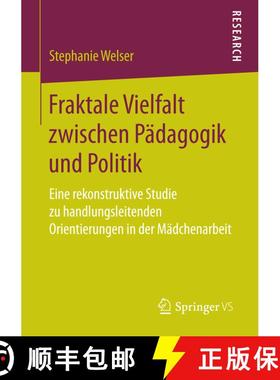 【3-4周达】Fraktale Vielfalt zwischen Pädagogik und Politik : Eine rekonstruktive Studie zu handlung... [9783658156411]