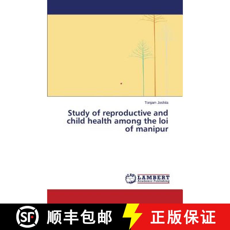 预订 Study of Reproductive and Child Health Among the Loi of Manipur [9783659388026]