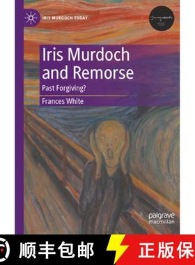 【3-4周达】Iris Murdoch and Remorse: Past Forgiving? [9783031430152]