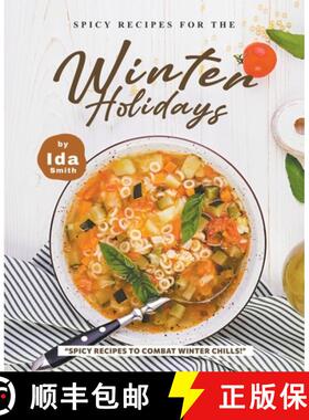 【3-4周达】Spicy Recipes for the Winter Holidays: Spicy Recipes to Combat Winter Chills! [9781393189770]