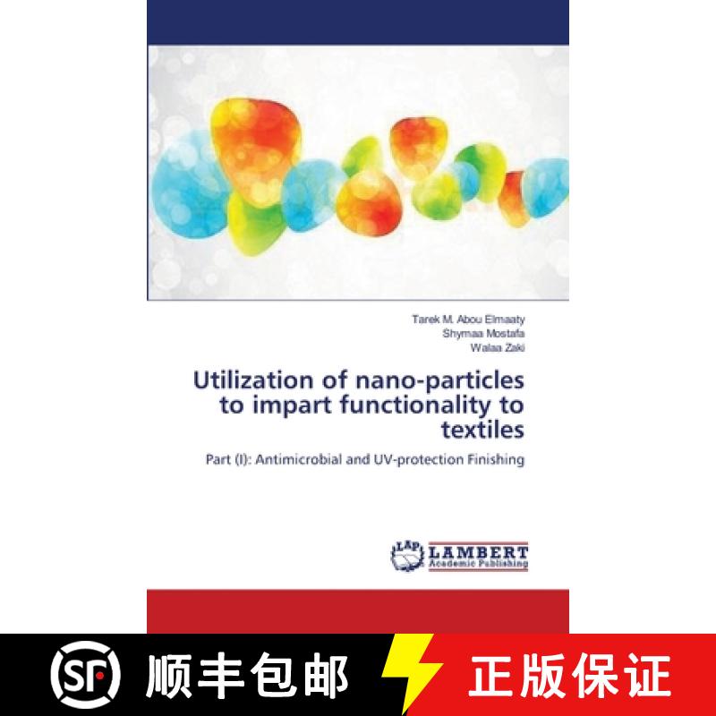预订 Utilization of nano-particles to impart functionality to textiles [9783659465291]