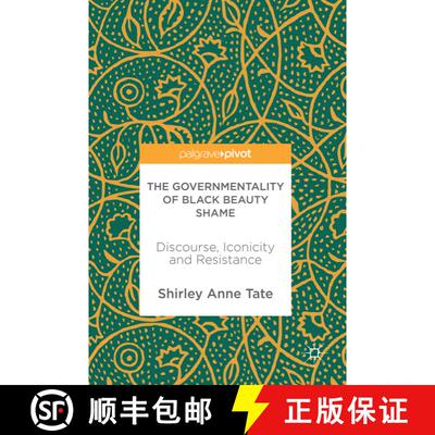 【3-4周达】精装 The Governmentality of Black Beauty Shame : Discourse, Iconicity and Resistance [9781137522573]