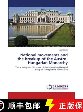 预订 National movements and the breakup of the Austro-Hungarian Monarchy [9783659553356]