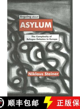 【3-4周达】Arguing about Asylum: The Complexity of Refugee Debates in Europe [9780312230739]
