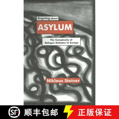 【3-4周达】Arguing about Asylum: The Complexity of Refugee Debates in Europe [9780312230739]