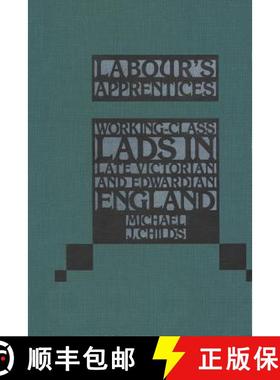 预订 Labour's Apprentices: Working-Class Lads in Late Victorian and Edwardian England [9781852851033]