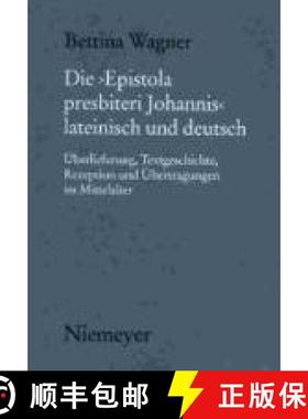 预订 Die epistola Presbiteri Johannis Lateinisch Und Deutsch : berlieferung, Textgeschichte, Rezeptio... [9783484891159]