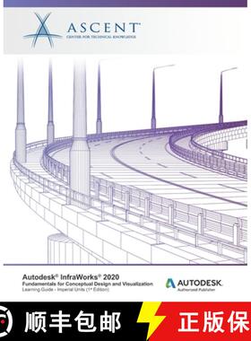 【3-4周达】Autodesk InfraWorks 2020: Fundamentals for Conceptual Design and Visualization (Imperial U... [9781951139292]