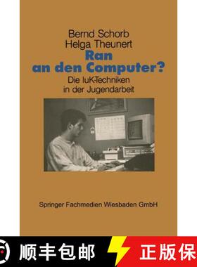 【3-4周达】Ran an Den Computer?: Zwischen Euphorie Und Distanz -- Die Iuk-Techniken in Der Jugendarbeit [9783810007261]