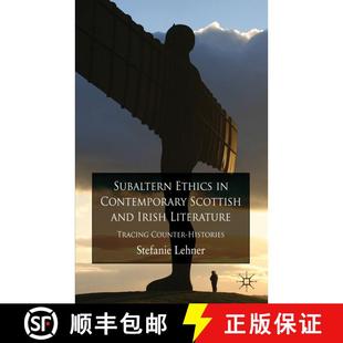 【3-4周达】Subaltern Ethics in Contemporary Scottish and Irish Literature: Tracing Counter-Histories [9780230241701]
