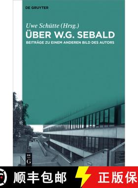 预订 UEber W.G. Sebald: Beitrage Zu Einem Anderen Bild Des Autors [9783110455724]