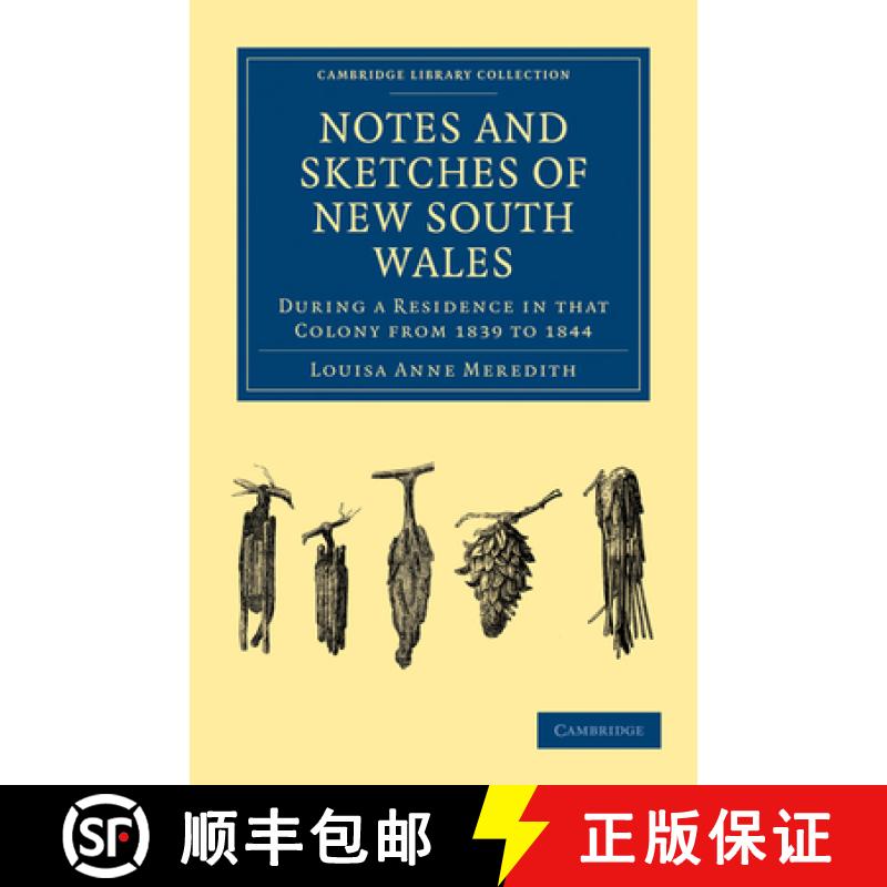 【3-4周达】Notes and Sketches of New South Wales: During a Residence in that Colony from 1839 to 1844... [9781108024174]