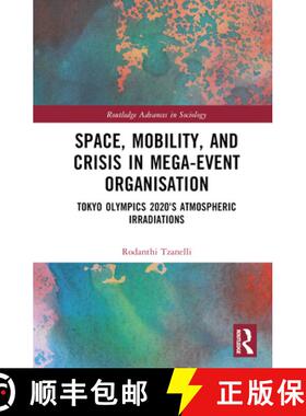 【3-4周达】精装 Space, Mobility, and Crisis in Mega-Event Organisation: Tokyo Olympics 2020's Atmosph... [9781032323404]