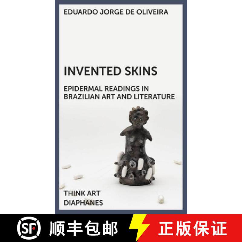 【3-4周达】Invented Skins: Epidermal Readings in Brazilian Art and Literature [9783035806229]