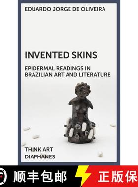 【3-4周达】Invented Skins: Epidermal Readings in Brazilian Art and Literature [9783035806229]