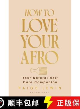 【3-4周达】How to Love Your Afro : Your Holistic Natural Hair and Self-Love Guide - from the Host of ... [9781526686985]