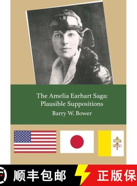 【3-4周达】The Amelia Earhart Saga: Plausible Suppositions [9780578165677]