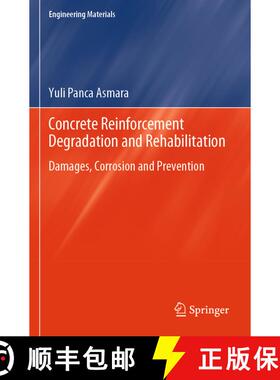 【3-4周达】Concrete Reinforcement Degradation and Rehabilitation: Damages, Corrosion and Preve... [9789819959358]