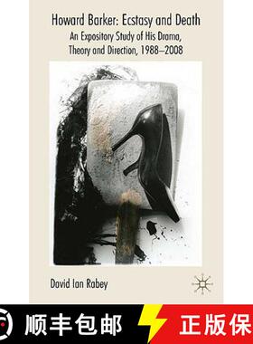 【3-4周达】Howard Barker: Ecstasy and Death: An Expository Study of His Drama, Theory and Production ... [9781403994738]
