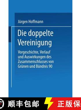 【3-4周达】Die doppelte Vereinigung : Vorgeschichte, Verlauf und Auswirkungen des Zusammenschlusses v... [9783663096900]