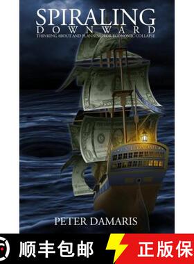 【3-4周达】Spiraling Downward: Thinking About and Planning for Economic Collapse [9780615782409]